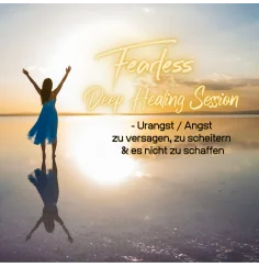 Fearless Session 12-21 - Urangst / Angst zu versagen, zu scheitern & es nicht zu schaffen