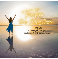 Fearless Session 01-22 - Die Urangst mir selbst & anderen wieder zu vertrauen