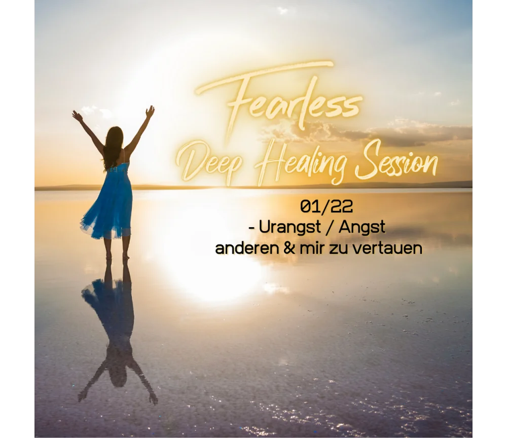 Fearless Session 01-22 - Die Urangst mir selbst & anderen wieder zu vertrauen
