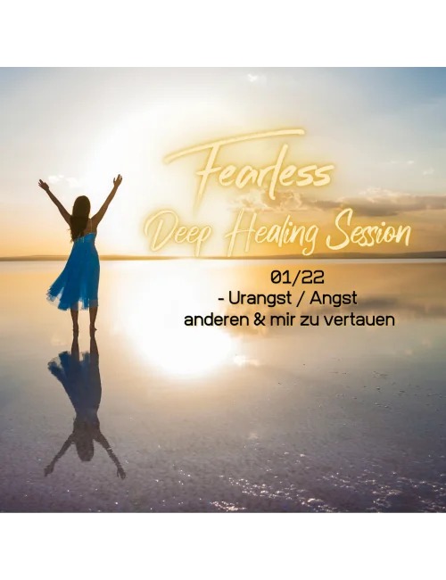 Fearless Session 01-22 - Die Urangst mir selbst & anderen wieder zu vertrauen