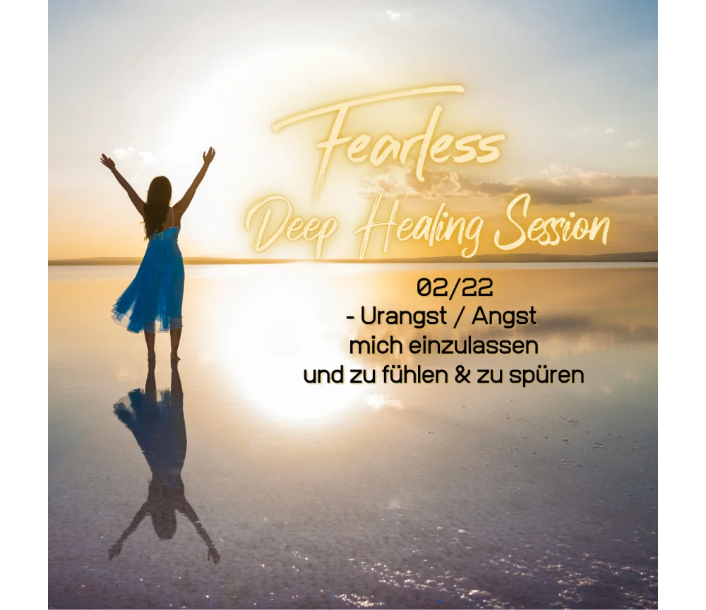 Fearless Session 02-22 - Die Urangst mich einzulassen und zu fühlen & zu spüren