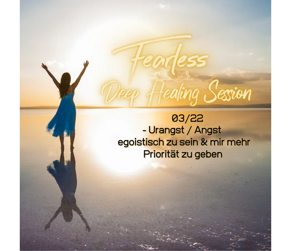 Fearless Session 03-22 - Die Urangst egoistisch zu sein & mir mehr Priorität zu geben