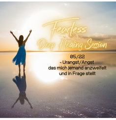 Fearless Session 05-22 - Urangst/Angst das mich jemand anzweifelt und in Frage stellt