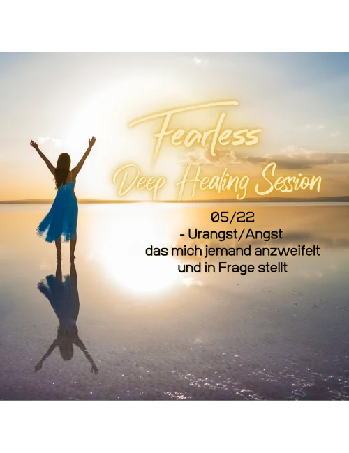 Fearless Session 05-22 - Urangst/Angst das mich jemand anzweifelt und in Frage stellt