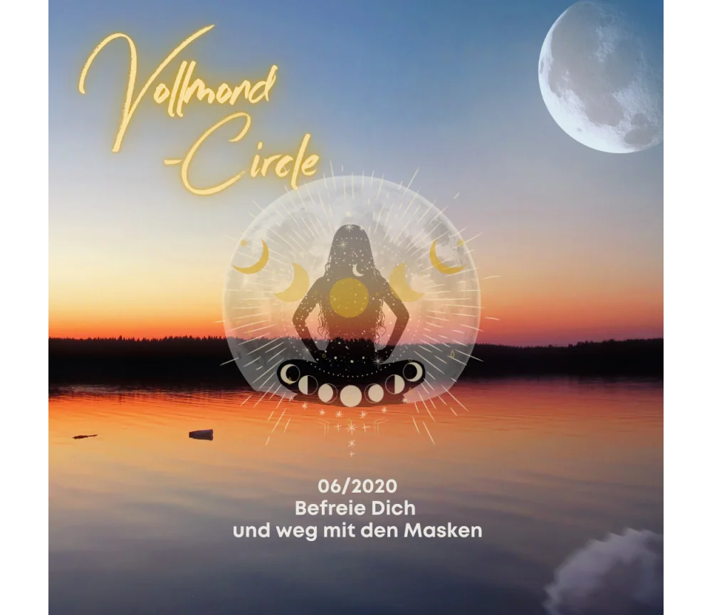 Frauen Vollmond-Circle 06-20 - Befreie Dich und weg mit den Masken