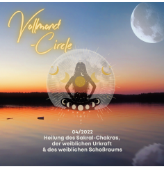 Frauen Vollmond-Circle 04-22 - Heilung des Sakral-Chakras, der weiblichen Urkraft & des weiblichen Schoßraums