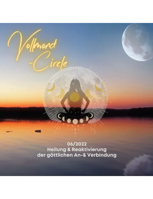 Frauen Vollmond-Circle 06-22 - Heilung & Reaktivierung der göttlichen An- & Verbindung