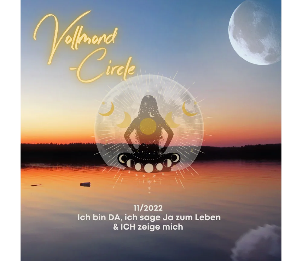 Frauen Vollmond-Circle 11-22 - Ich bin DA, ich sage Ja zum Leben & ICH zeige mich