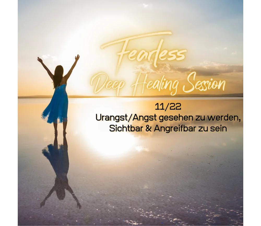 Fearless Session 11-22 - Urangst/Angst gesehen zu werden, Sichbar & Angreifbar zu sein