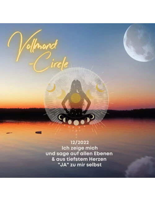 Frauen Vollmond-Circle 12-22 - Ich zeige mich und sage auf allen Ebenen & aus tiefstem Herzen "JA" zu mir selbst