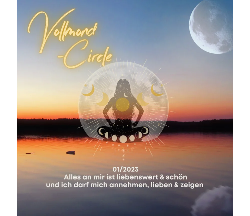 Frauen Vollmond-Circle 01-23 - Alles an mir ist liebenswert & schön und ich darf mich annehmen, lieben & zeigen