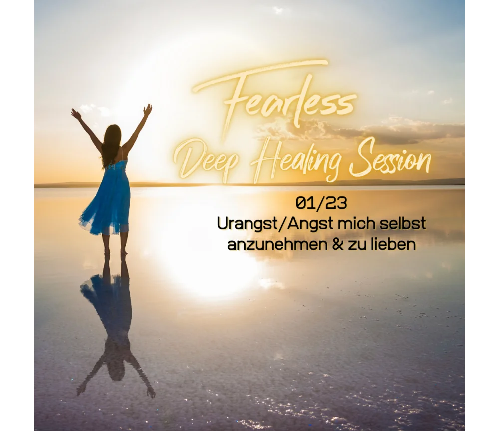 Fearless Session 01-23 - Urangst/Angst mich selbst anzunehmen & zu lieben