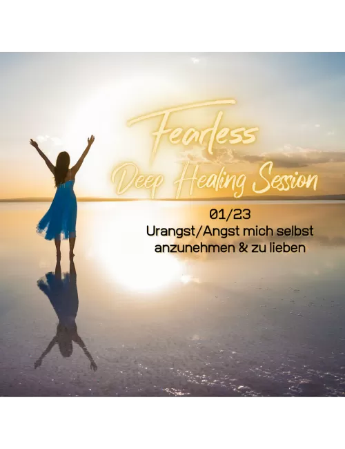 Fearless Session 01-23 - Urangst/Angst mich selbst anzunehmen & zu lieben