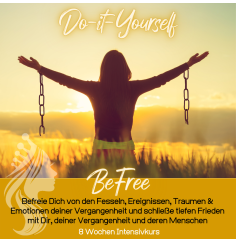 Do-it-Yourself - BeFree - befreie Dich & komme in tiefen Frieden mit Dir