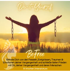 Do-it-Yourself - BeFree - befreie Dich & komme in tiefen Frieden mit Dir