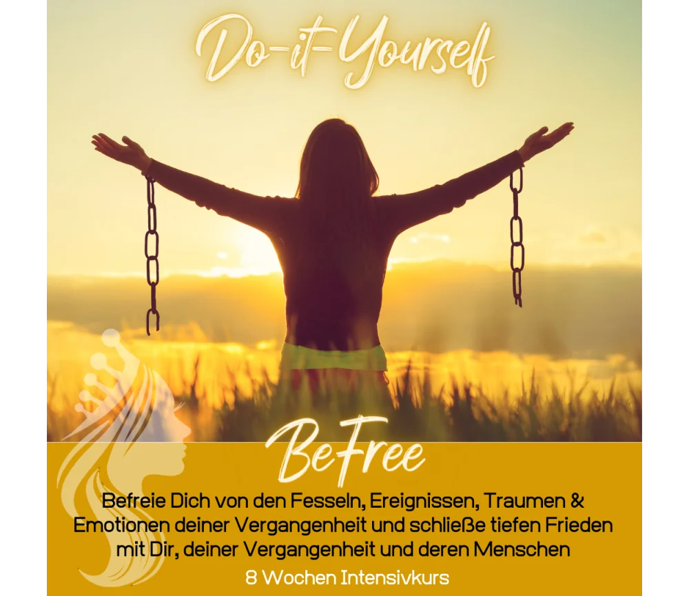 Do-it-Yourself - BeFree - befreie Dich & komme in tiefen Frieden mit Dir