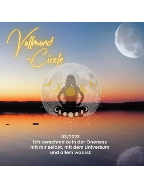 Frauen Vollmond-Circle 03-23 - Ich verschmelze in der Oneness mit mir selbst, mit dem Universum und allem was ist