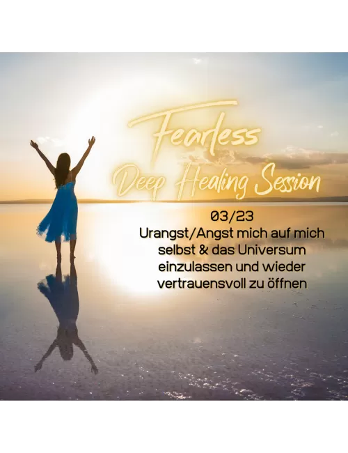 Fearless Session 03-23 - Urangst/Angst mich auf mich selbst & das Universum einzulassen und wieder vertrauensvoll zu öffnen