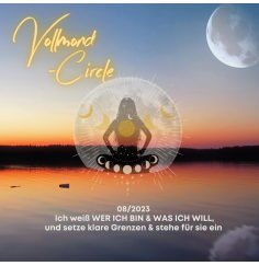 Frauen Vollmond-Circle 08-23 - Ich weiß WER ICH BIN & WAS ICH WILL & setze klare Grenzen & stehe für sie ein