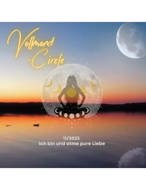 Frauen Vollmond-Circle 11-23 - Ich bin und atme pure Liebe